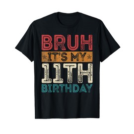 Bruh It's My 11th Birthday 11th Year Old 11 Birthday Vintage T-Shirt