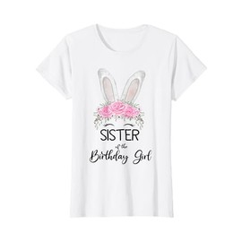 Sister of the Birthday Girl"- Family Bunny Rabbit Birthday T-Shirt