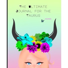 The Ultimate Journal for the Taurus/Journals for Teens with Prompts/Goal-Setting Journal/Astrology Journal and Planner/Astrology Gifts for Women Taurus/