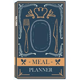 Meal Planner: Track And Plan Your Meals Weekly (52 Week Food Planner / Diary / Log / Journal / Calendar) Food Journal, Meal Planner Notebook