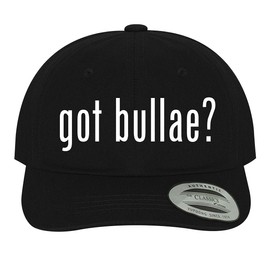 got Bullae? - Soft Black Dad Hat Baseball Cap, One Size