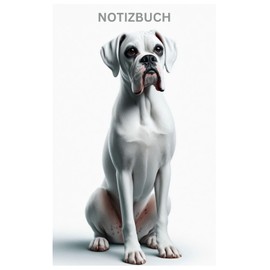 Notizbuch weißer Boxer, Geschenk Buch für Hunde Liebhaber & Boxer Fans: Tagebuch, Taschennotizbuch, Boxer Dog Notebook, Calendar, Journal, Notizblock, ... großer Hunde, Boxerwelpe, Bilder