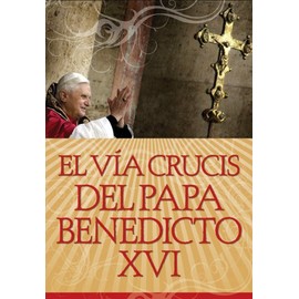 El Via Crucis del Papa Benedicto XVI / The Way Crucis of Pope Benedicto XVI