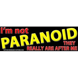 Funny Not Paranoid They Really Are After Me Bumper Sticker Decal 683