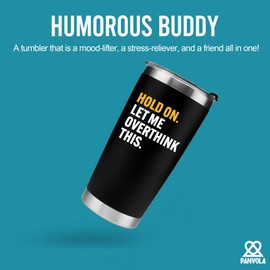 Panvola Hold On Let Me Overthink This Sarcastic Gifts Vacuum Insulated Tumbler Funny Coworker Stainless Steel Travel Mug with Lid Straw 20 oz Black