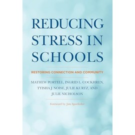 Reducing Stress in Schools: Restoring Connection and Community