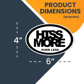Magnet Me Up Hiss More Purr Less Oval Magnet Decal, 4x6 Inches, Heavy Duty Automotive Magnet for Car Truck SUV