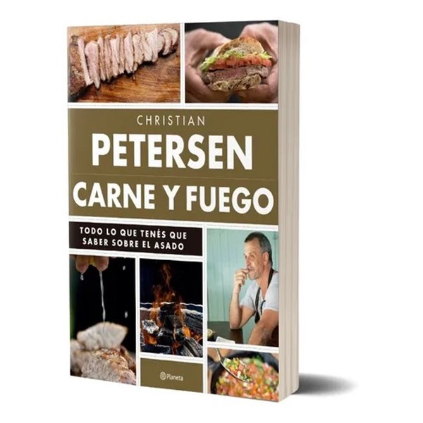 Carne Y Fuego Todo Lo Que Tenés Que Saber Sobre El Asado Cocina Cookbook by Christian Petersen - Editorial Planeta (Spanish Edition)