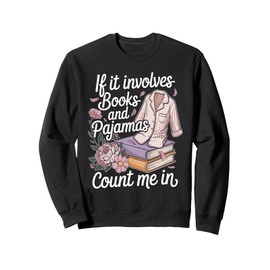 Books And Pajamas Book Lover Reading Humor Librarian Sweatshirt