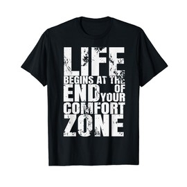 Life Begins At The End Of Your Comfort Zone T-Shirt, black