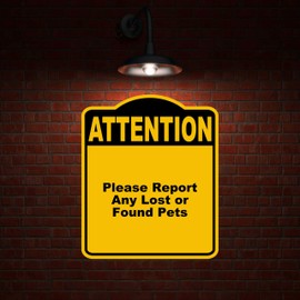 Please Report Any Lost or Found Pets Attention Yellow Black Aluminum Composite Sign 8.5 x 10 inches
