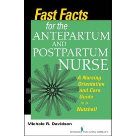 Fast Facts for the Antepartum and Postpartum Nurse