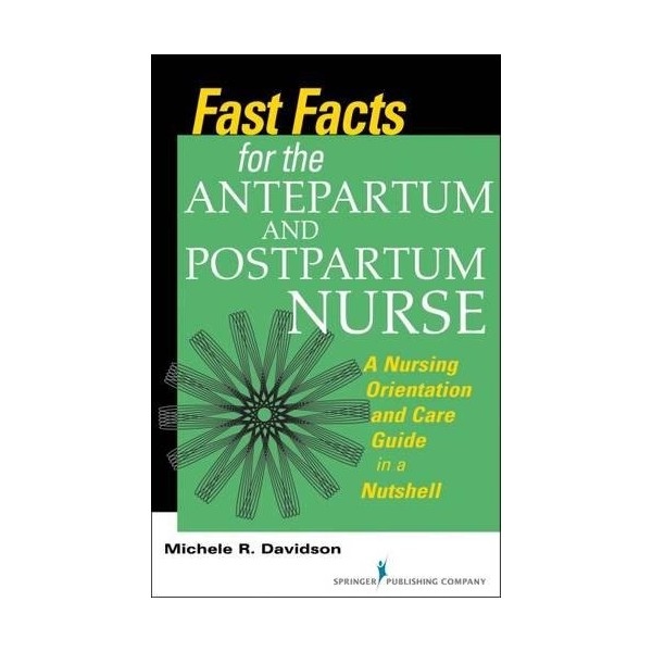 Fast Facts for the Antepartum and Postpartum Nurse