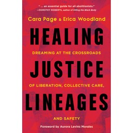Healing Justice Lineages: Dreaming at the Crossroads of Liberation, Collective Care, and Safety