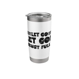 Let Go Let God Trust Fully Biblical Faith Religious Believe Stainless Steel Insulated Tumbler