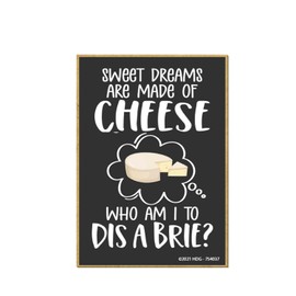 Honey Dew Gifts, Sweet Dreams are Made of Cheese Who Am I to Dis a Brie, 2.5 Inch by 3.5 Inch, Made in USA, Refrigerator Magnets, Decorative Magnets, Funny Small Magnets for Fridge, 754037