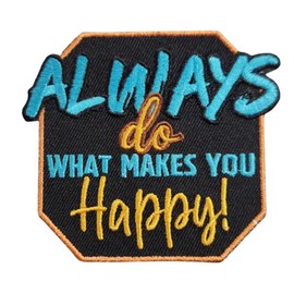 PATCHPARTYCLUB Always Do What Makes You Happy! 1PC, Size 4", Iron-on Embroidered Patch, Applique for Trucker Hats, Junk Socks, Jackets