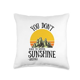 You Don't Have to Shovel Snow in Arizona Tees You Don't Have To Shovel Sunshine Funny Arizona Vacation Throw Pillow, 16x16, Multicolor