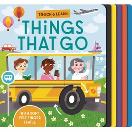 Touch & Learn: Things that Go: With colorful felt to touch and feel