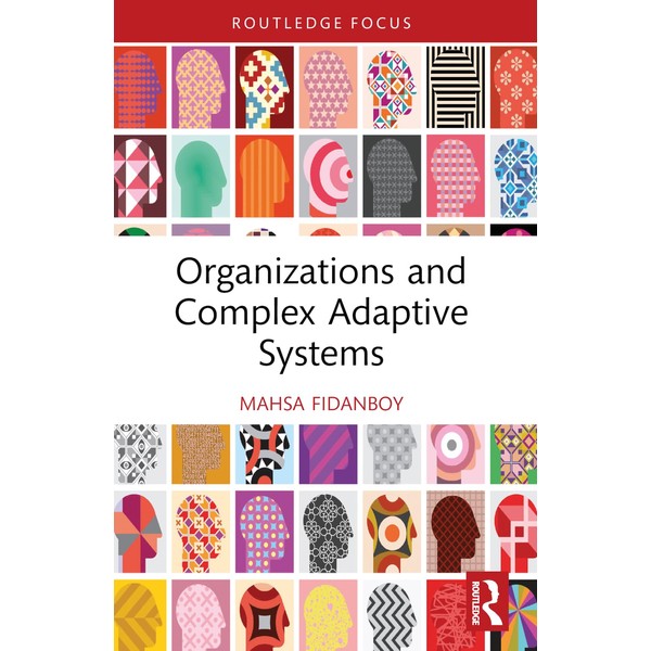 Organizations and Complex Adaptive Systems (Routledge Focus on Business and