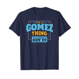 It's a Gomez Thing, You Wouldn't Get It Gomez Family T-Shirt