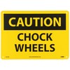 NMC C433AB OSHA Sign, Legend "Caution - Chock Wheels", 14"
