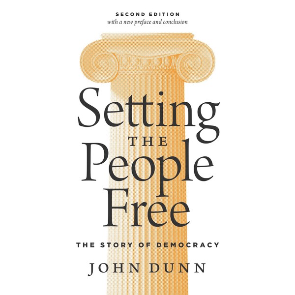 Setting the People Free: The Story of Democracy, Second Edition