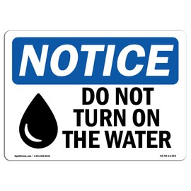 OSHA Notice Sign - Do Not Turn On The Water | Rigid Plastic Sign | Protect Your Business, Construction Site, Warehouse & Shop Area | Made in The USA