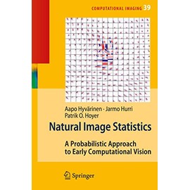 Natural Image Statistics: A Probabilistic Approach to Early Computational Vision. (Computational Imaging and Vision, 39)