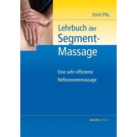 Lehrbuch der Segmentmassage: Eine sehr effiziente Reflexzonenmassage