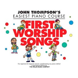 First Worship Songs: Elementary Level (John Thompson's Easiest Piano Course)