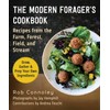 The Modern Forager's Cookbook: Recipes from the Farm, Forest, Field,
