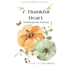 A THANKFUL HEART: THANKSGIVING JOURNAL