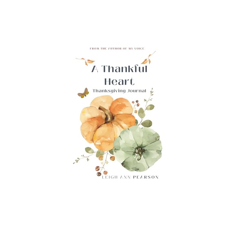 A THANKFUL HEART: THANKSGIVING JOURNAL
