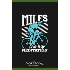 Notebook: Miles Are My Meditation Cycling Cyclist Gift: Classic Notebook a 6 x 9 inches 120 pages|To-Do List Notebook, Note Pad, Notes