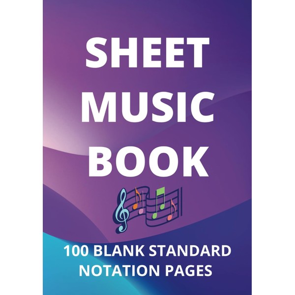 Blank Sheet Music - 100 Pages of Standard Notation/Manuscript Paper: