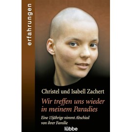 Wir treffen uns wieder in meinem Paradies: Eine 15jährige nimmt Abschied von ihrer Familie