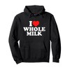 I Love Whole Milk Pullover Hoodie