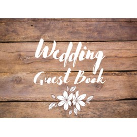 Guest Book Wedding: Message Book For He & She For Family And Friends | Rustic Design | Guest Sign In : Name & The Best Thoughts |