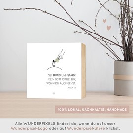Wunderpixel® Holzbild Sei mutig und stark, dein Gott ist bei dir - Bibel-spruch - 15x15x2cm zum Hinstellen/Aufhängen, Fotodruck auf Holz - Wand-Bild Aufsteller - christliche Geschenk-Idee Josua 1 9