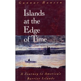 Islands at the Edge of Time - A Journey to America's Barrier Islands