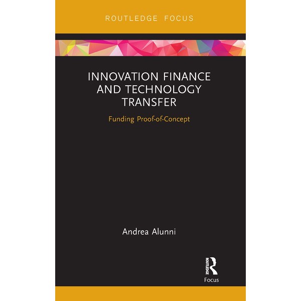 Innovation Finance and Technology Transfer: Funding Proof-of-concept (Routledge Studies in