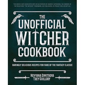 The Unofficial Witcher Cookbook: Daringly Delicious Recipes for Fans of the Fantasy Classic (Gifts for Movie & TV Lovers)