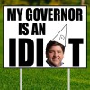 My Gov is an Idiot (Pritzker)- Yard Sign w/yard stake - Double Sided - 24"x18"