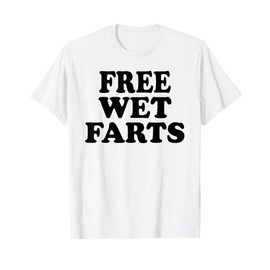 Free Wet Farts T-Shirt