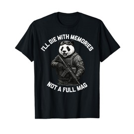 Panda I'll Die With Memories Not A Full Mag T-Shirt