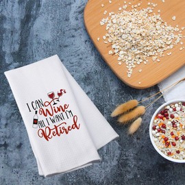 PWHAOO Wine Drinker Kitchen Towel I Can Wine All I Want I'm Retired Kitchen Towel Retirement Party Gift (I CAN Wine T)