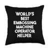 World's Best Embossing Machine Operator Helper Throw Pillow