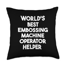 World's Best Embossing Machine Operator Helper Throw Pillow