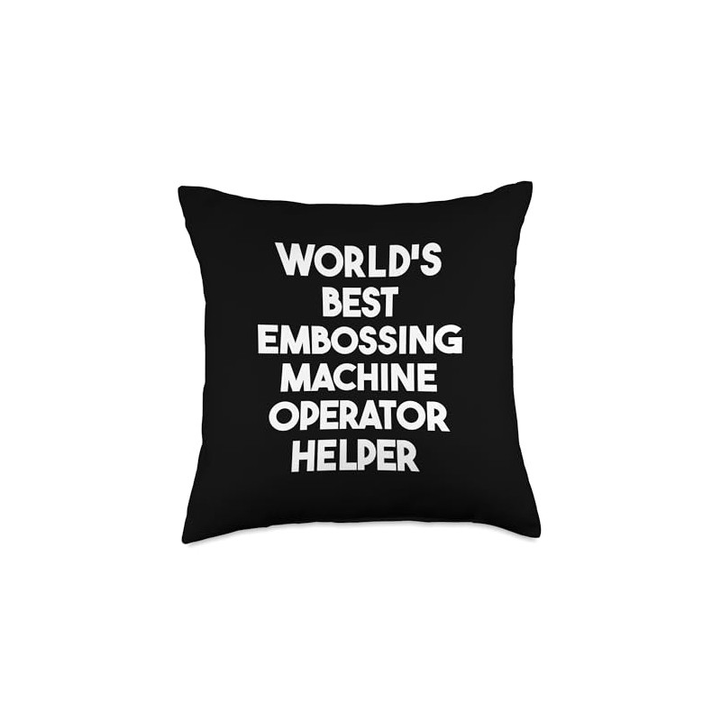 World's Best Embossing Machine Operator Helper Throw Pillow